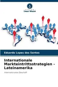 Internationale Markteintrittsstrategien - Lateinamerika - Santos Eduardo Lopes dos