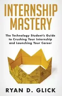 Internship Mastery - Ryan D. Glick