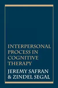 Interpersonal Process in Cognitive Therapy - Jeremy Safran