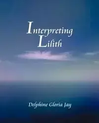 Interpreting Lillith - Jay Delphine