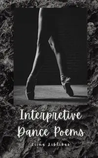 Interpretive Dance Poems - Liblikas Liina