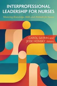 Interprofessional Leadership for Nurses - Savrin Carol