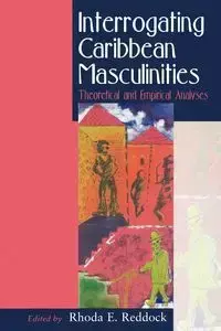 Interrogating Caribbean Masculinity - Barriteau Eudine