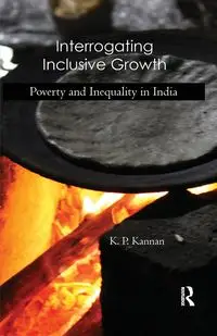 Interrogating Inclusive Growth - Kannan K. P.