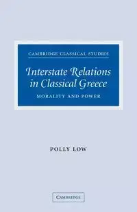 Interstate Relations in Classical Greece - Polly Low