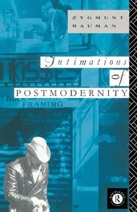 Intimations of Postmodernity - Zygmunt Bauman