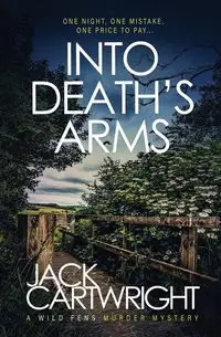 Into Death's Arms - Jack Cartwright