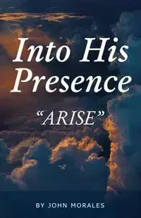 Into His Presence - John Morales