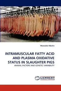 Intramuscular Fatty Acid and Plasma Oxidative Status in Slaughter Pigs - Martin Ntawubizi