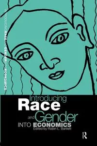 Introducing Race and Gender into Economics - Robin Bartlett L