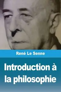 Introduction à la philosophie - Le Senne René