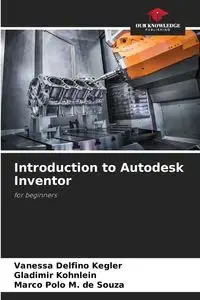 Introduction to Autodesk Inventor - Vanessa Delfino Kegler