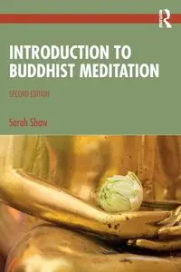 Introduction to Buddhist Meditation - Sarah Shaw