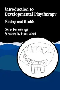 Introduction to Developmental Playtherapy - Sue Jennings