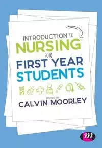 Introduction to Nursing for First Year Students - Moorley Calvin