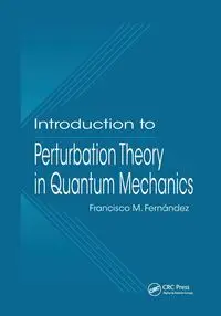 Introduction to Perturbation Theory in Quantum Mechanics - Francisco M. Fernandez