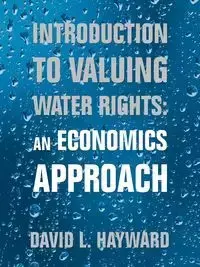 Introduction to Valuing Water Rights - David L. Hayward