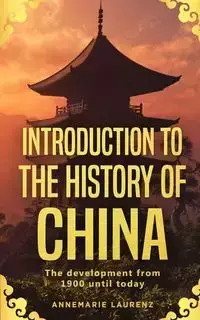 Introduction to the History of China - Annemarie Laurenz