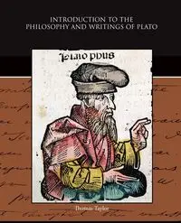 Introduction to the Philosophy and Writings of Plato - Taylor Thomas