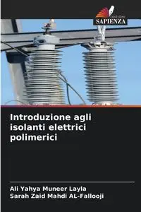 Introduzione agli isolanti elettrici polimerici - Layla Ali Yahya Muneer