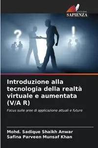 Introduzione alla tecnologia della realtà virtuale e aumentata (V/A R) - Shaikh Anwar Mohd. Sadique