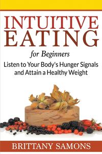 Intuitive Eating For Beginners - Brittany Samons
