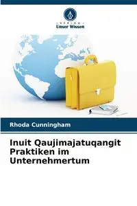 Inuit Qaujimajatuqangit Praktiken im Unternehmertum - Rhoda Cunningham