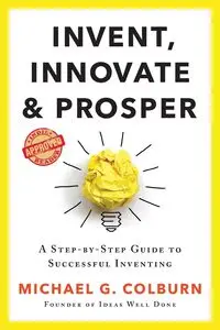 Invent, Innovate, and Prosper - Michael Colburn G