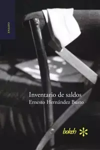 Inventario de saldos. Ensayos cubanos - Ernesto Hernández Busto