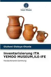 Inventarisierung ITA YEMOO MUSEUM,ILE-IFE - Olaleye-Otunla Olufemi