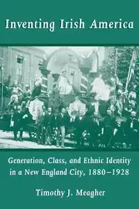 Inventing Irish America - Meagher Timothy J.