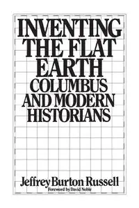 Inventing the Flat Earth - Russell Jeffrey Burton