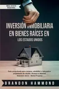 Inversión Inmobiliaria en Bienes Raíces en los Estados Unidos - Brandon Hammond