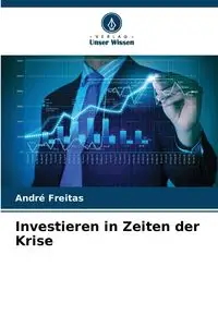 Investieren in Zeiten der Krise - Freitas André