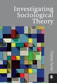 Investigating Sociological Theory - Charles Turner