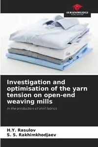 Investigation and optimisation of the yarn tension on open-end weaving mills - Rasulov H.Y.