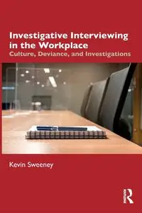 Investigative Interviewing in the Workplace - Kevin Sweeney