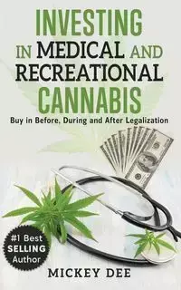 Investing In Medical and Recreational Cannabis - Dee Mickey