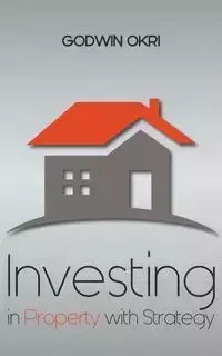 Investing in Property with Strategy - Okri Godwin