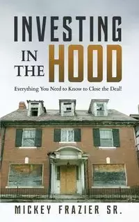 Investing in the Hood - Mickey Frazier Sr