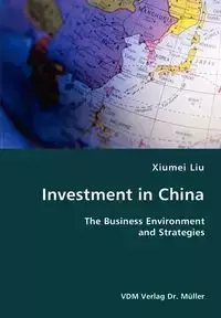 Investment in China- The Business Environment and Strategies - Liu Xiumei