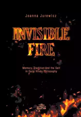 Invisible Fire. Memory, Tradition and the Self - Joanna Jurewicz