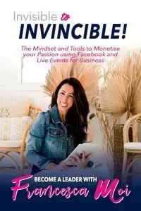 Invisible to Invincible! - Francesca Moi