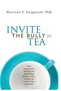 Invite the Bully to Tea - Maureen Fitzgerald F