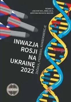 Inwazja Rosji na Ukrainę 2022. Źródła, przebieg.. - Joachim Diec, Anna Jach, Krystian red Pachucki Wł