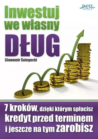 Inwestuj we własny dług (Wersja elektroniczna (PDF)) - Sławomir Śniegocki