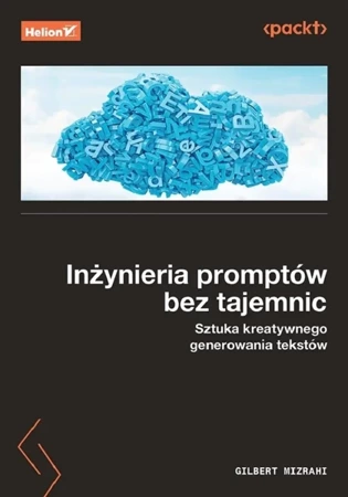 Inżynieria promptów bez tajemnic. Sztuka kreatywne - Gilbert Mizrahi