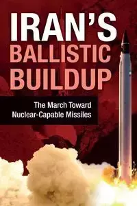 Iran's Ballistic Buildup - U.S. Representative Office NCRI