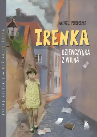 Irenka dziewczynka z Wilna - Andrzej Perepeczko, Magdalena Pilch