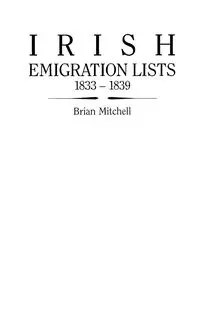 Irish Emigration Lists, 1833-1839 - Mitchell Brian